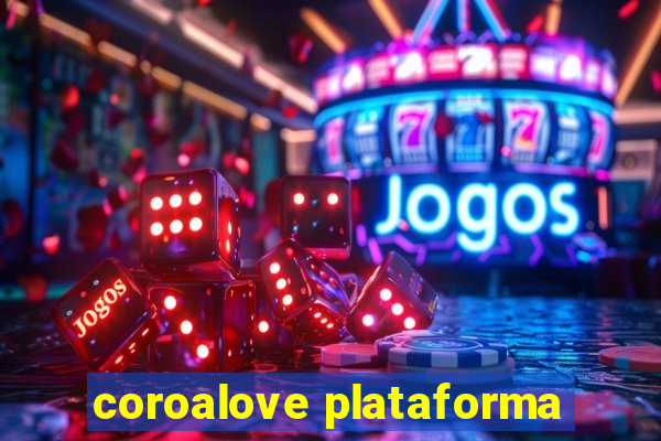 coroalove plataforma